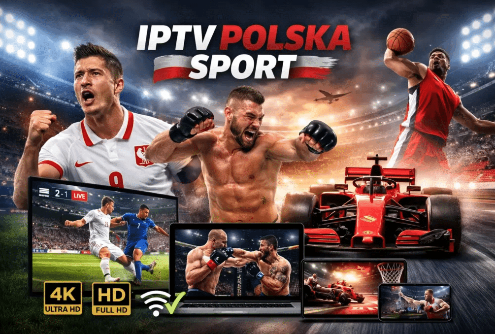 Polish IPTV : Najlepsza lista kanałów sportowych i wydarzeń na lato 2026